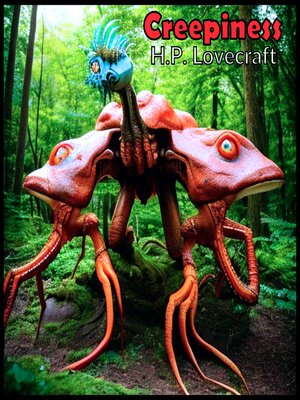 cover image of Creepiness--H. P. Lovecraft
